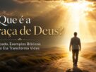 O Que é a Graça de Deus